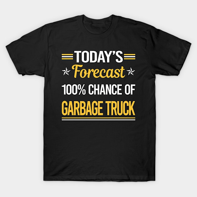 Today Forecast Garbage Truck Trucks T-Shirt by relativeshrimp